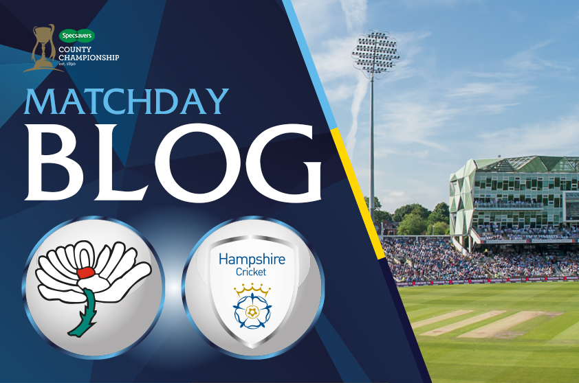 LIVE BLOG YORKSHIRE V HAMPSHIRE, CC, DAY ONE Yorkshire County Cricket Club