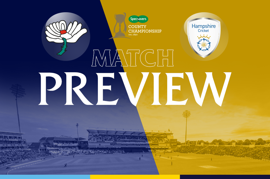 Big Match Preview Yorkshire v Hampshire County Cricket Club (CC