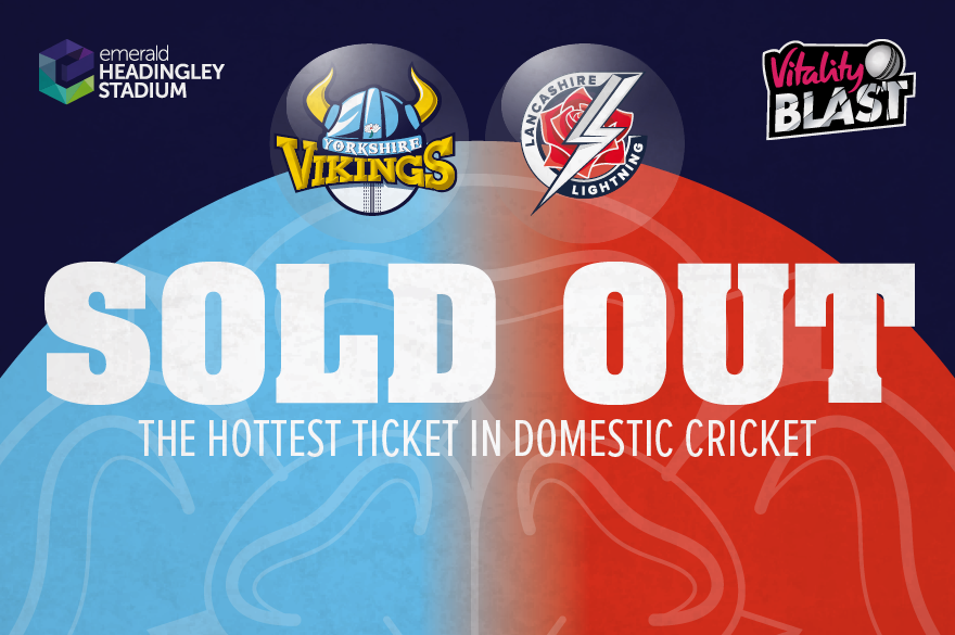 Lancashire Vitality Blast Tickets Sold Out Yorkshire County Cricket Club